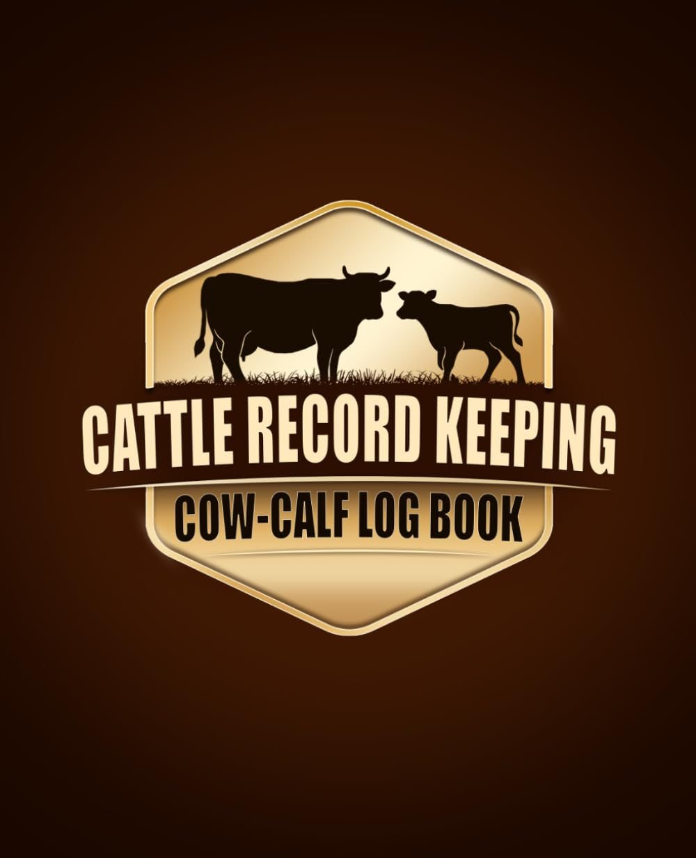 Cattle Record Keeping Cow Calf Log Book: A Perfect Livestock Notebook, Breeding and Beef Calving Book Production, ledger book farm Cow Income & Expense Immunizations Tracker.