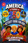 America Turns 250 — Activity Book for Kids: Interactive History Adventure Puzzles, Patriotic Independence Day Games & Fun Facts for a Once-in-a-Generation Celebration (Gift For kids 6–12)