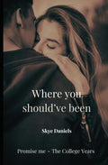Where you should've been (Promise me ~ The College years)