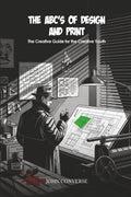 ABC’s of Design & Print: The Creative Guide for the Creative Youth