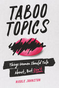 TABOO TOPICS: Things Women Should Talk About, But Don't