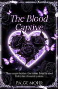 THE BLOOD CAPTIVE: She was the prize. Then she became their obsession. Now she’s the one thing standing between them and everything they’ve ever feared. (The Metalmark Brothers)