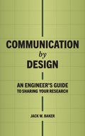 Communication by Design: An Engineer's Guide to Sharing Your Research