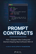 Prompt Contracts: How I Stopped Vibe Coding and Started Shipping Real Software With AI (Build With AI)