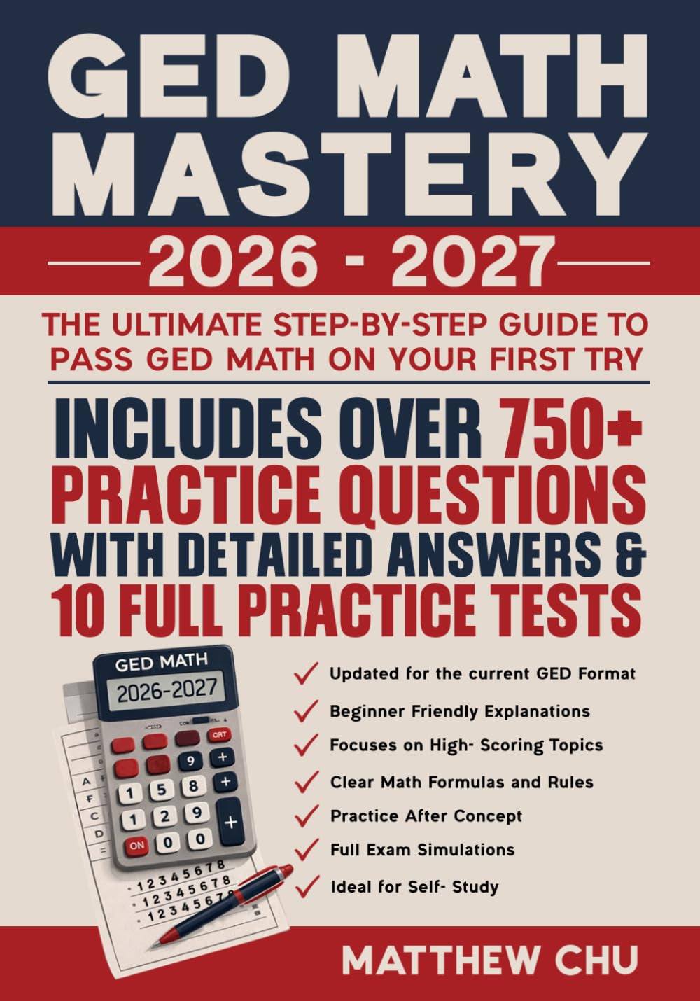 GED Math Mastery 2026-2027: The Ultimate Step-By-Step Guide to Pass GED Math On Your First Try Includes Over 750+ Practice Questions with Detailed Answers & 10 Full Practice Tests