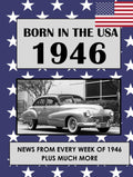 Born in the USA 1946 How Times Have Changed: USA and World news from every week of 1946. Plus how times have changed from the 1940s to the 21st century. A Birthday Gifts Book For Men And Women