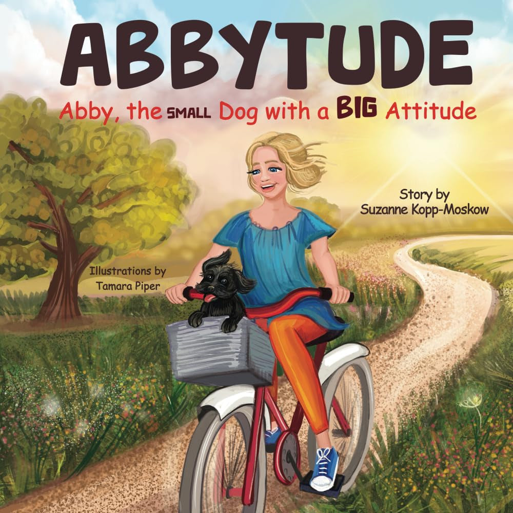 Abbytude: Abby, the Small Dog with a Big Attitude