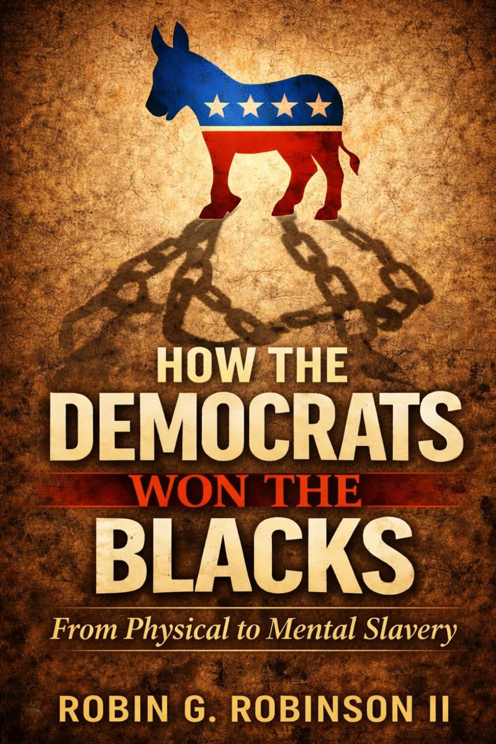 How The Democrats Won The Blacks: From Physical to Mental Slavery