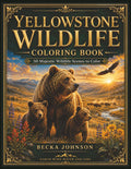Yellowstone Wildlife Coloring Book: 50 Majestic Wildlife Scenes to Color (National Parks Wildlife Coloring Books)