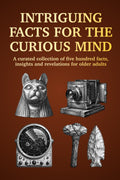 Intriguing Facts for the Curious Mind: 500 Facts About World History, Life on Earth, Pop Science, Your Body, and Culture to Expand Your Knowledge, ... (Perfect Gift for Life Long Learners))