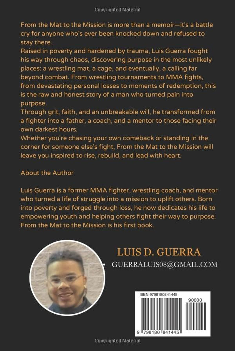 From the Mat to the Mission: A Fighter's Journey from Survival to Purpose: How Wrestling, Loss, and Love Forged a Legacy Beyond the Cage