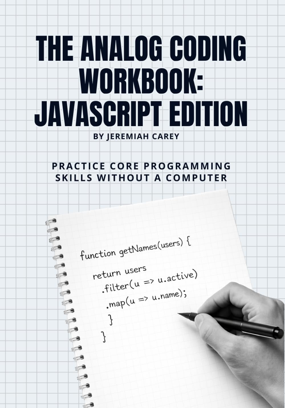The Analog Coding Workbook: JavaScript Edition (The Analog Coding Workbook series)