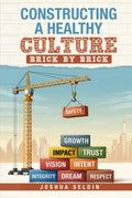 Constructing a Healthy Culture: Brick by Brick