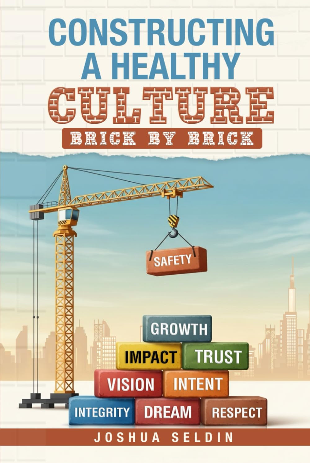 Constructing a Healthy Culture: Brick by Brick