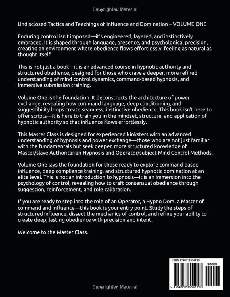 A Master Class in Master/slave Authoritarian Hypnosis and Operator/subject Mind Control methods: Undisclosed Tactics and Teachings of Influence and ... Mind Control, and Structured Domination)