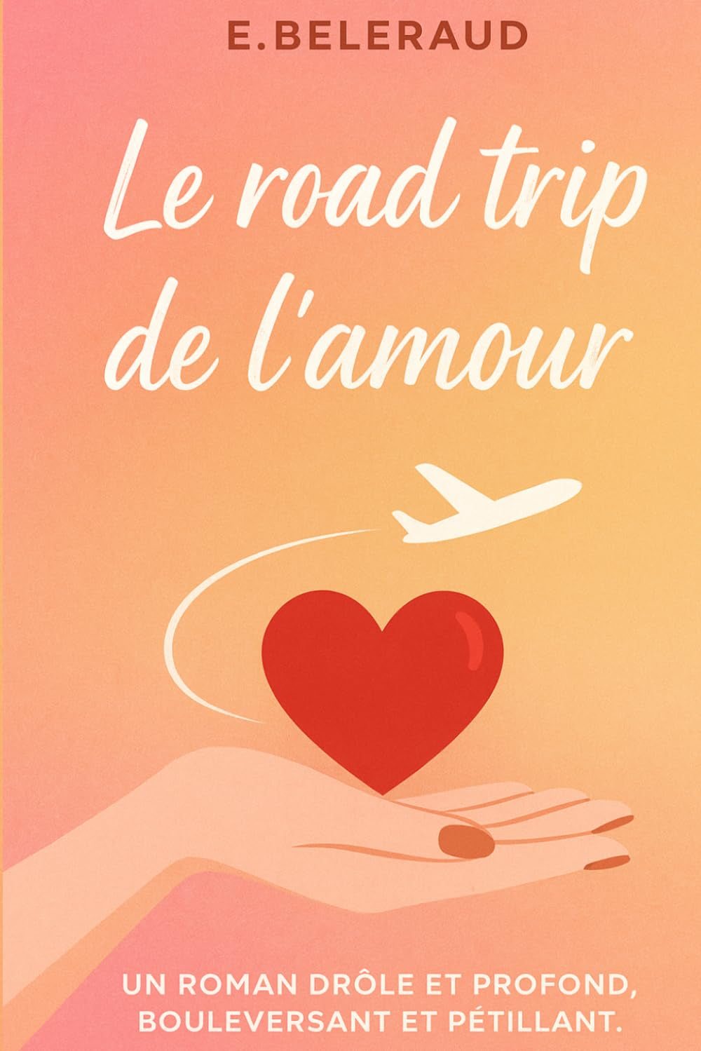 Le road trip de l'amour (French Edition)