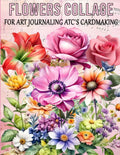 Ephemera Botanical Flowers To cut and Collage Book for Journaling Art: A book with 160+ Images for Junk Journals, Mixed Media & Scrapbook