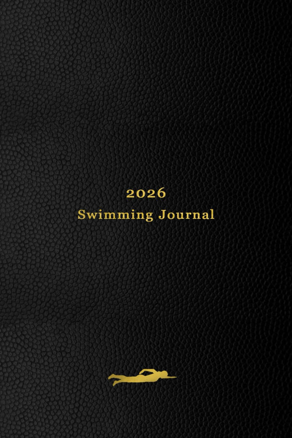 2026 Swimming Journal: Your personal 365 day swimming log for tracking your daily swims, races, goals and achievements