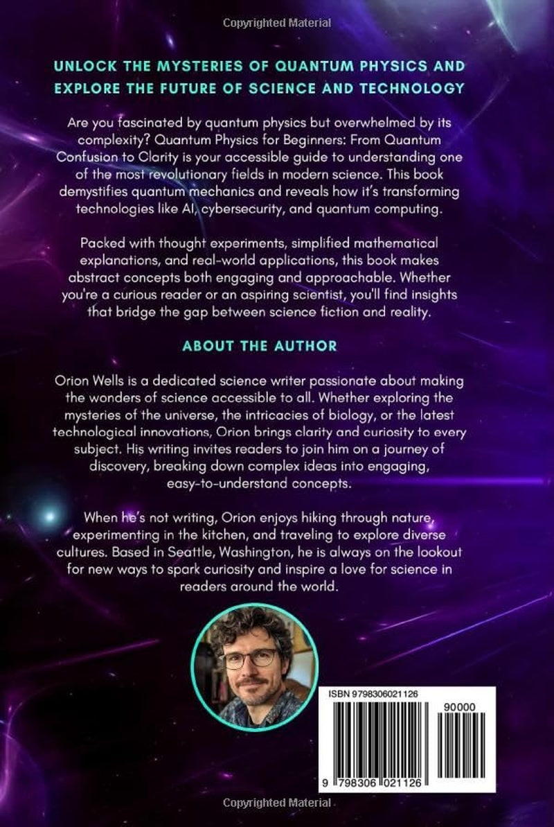 Quantum Physics for Beginners: From Quantum Confusion to Clarity: A Beginner’s Guide to Understanding Core Concepts and Key Ideas in Quantum Physics