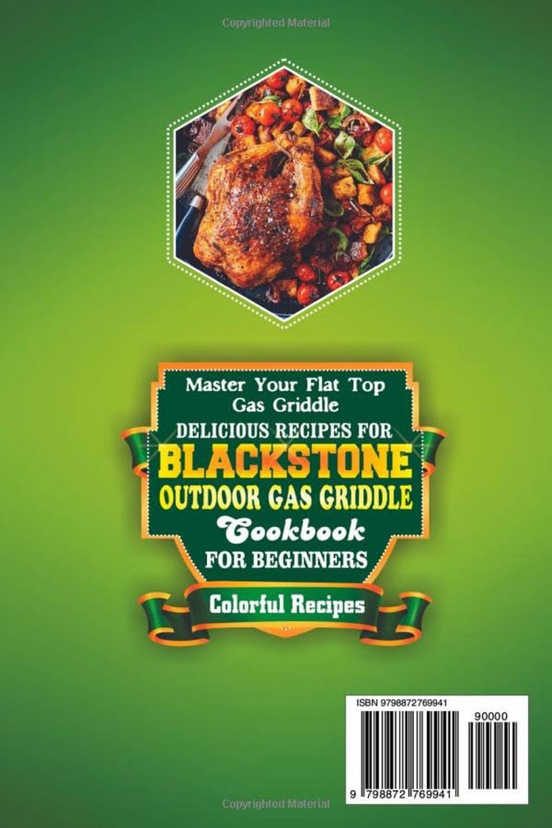 MASTER YOUR FLAT TOP GAS GRIDDLE : DELICIOUS RECIPES FOR BLACKSTONE OUTDOOR GAS GRIDDLE COOKBOOK FOR BEGINNERS WITH 2000 DAYS OF DELECTABLE AND BUDGET ... (MUST HAVE KITCHEN APPLIANCES COOKBOOK)