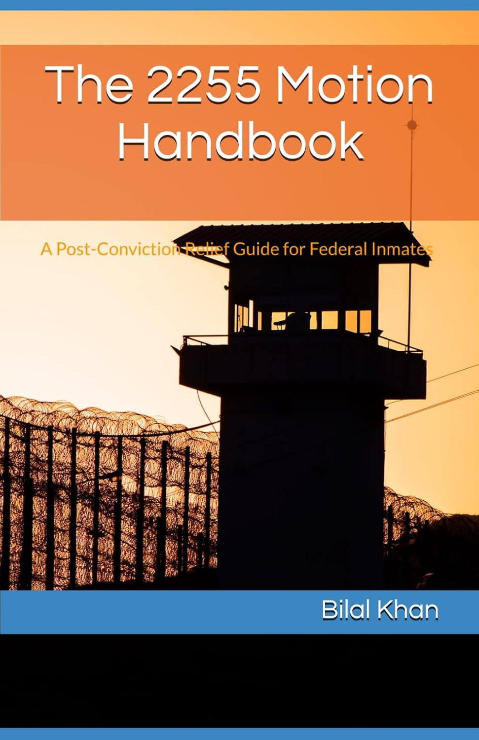 The 2255 Motion Handbook: A Post-Conviction Relief Guide for Federal Inmates (Surviving the Feds)