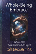 Whole-Being-Embrace: Wholeness as a Path to Self-Love