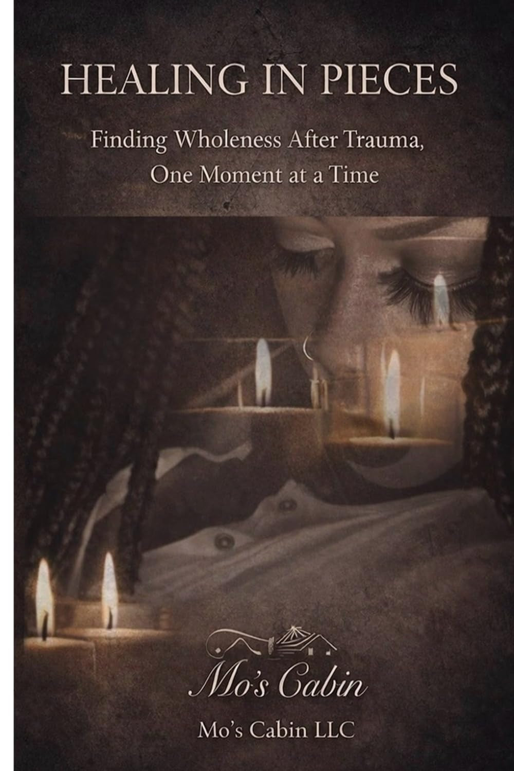 Healing In Pieces: Finding Wholeness After Trauma, One Moment at a Time