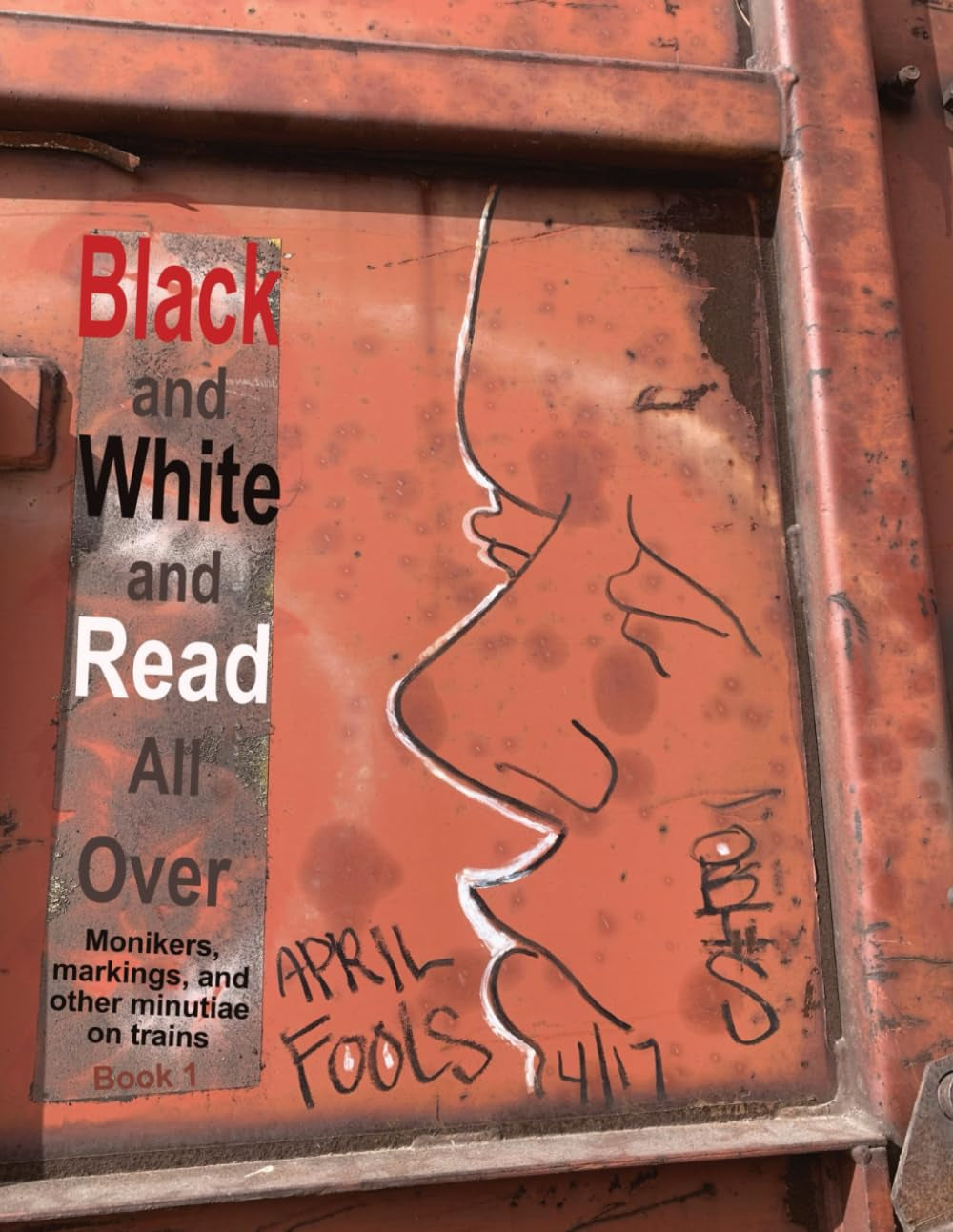Black and White and Read All Over & Explore: Monikers, markers, and other minutiae on trains