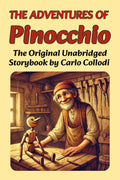 The Adventures of Pinocchio – The Original Unabridged Storybook by Carlo Collodi: A Timeless Italian Classic for Kids Ages 6–14 Introduction, commentary, and translation by Isabella Bellini