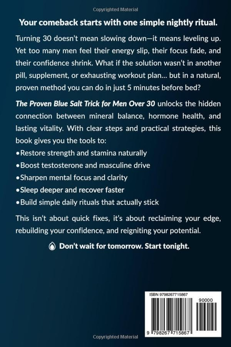 THE PROVEN BLUE SALT TRICK FOR MEN OVER 30: Reclaim Your Energy, Strength, Stamina, and Confidence in Just 5 Minutes Each Night with Science-Backed Natural Strategies for Real Results that Truly Work