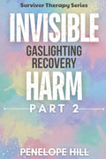 Invisible Harm 2 (Gaslighting Recovery): Reclaiming Your Reality & Rebuilding Self-Trust After Emotional Manipulation: Story-Driven Path with ... Companion Workbook (Invisible Harm Series)