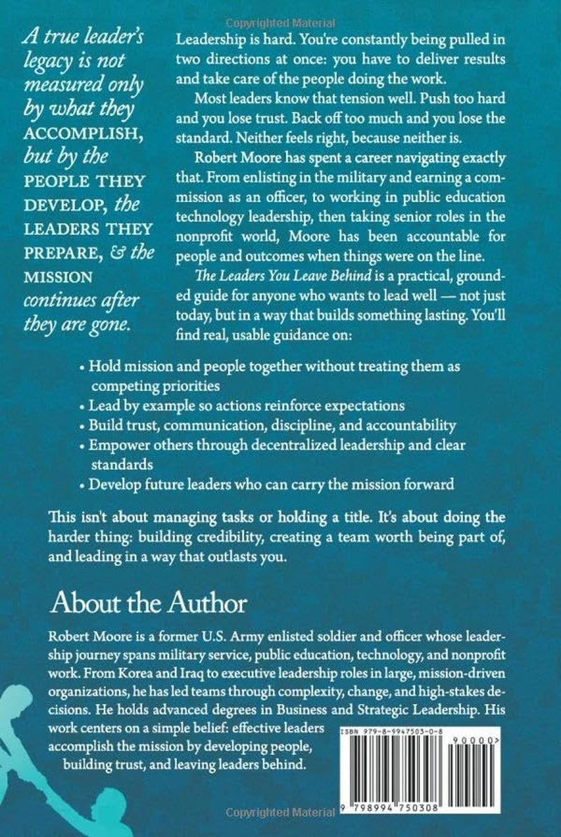 The Leaders You Leave Behind: Mission First, People Always: A Practical Framework for Leadership That Endures