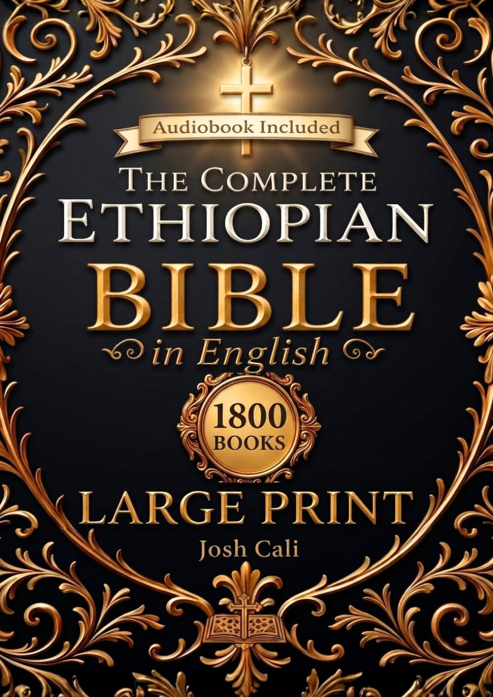 The Complete Ethiopian Bible in English: All Missing Scriptures in LARGE PRINT | Including Jubilees, Tobit, I–III Enoch, Bel and the Dragon, I–III Meqabyan, and Every Lost Apocryphal Book (Annotated)