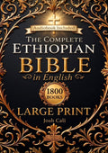 The Complete Ethiopian Bible in English: All Missing Scriptures in LARGE PRINT | Including Jubilees, Tobit, I–III Enoch, Bel and the Dragon, I–III Meqabyan, and Every Lost Apocryphal Book (Annotated)