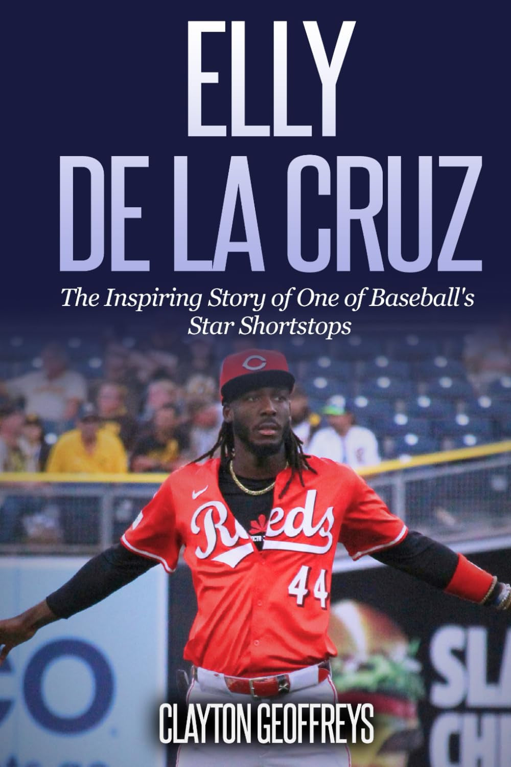 Elly De La Cruz: The Inspiring Story of One of Baseball's Star Shortstops (Baseball Biography Books)