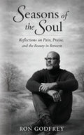 Seasons of the Soul: Reflections on Pain, Praise, and the Beauty in Between