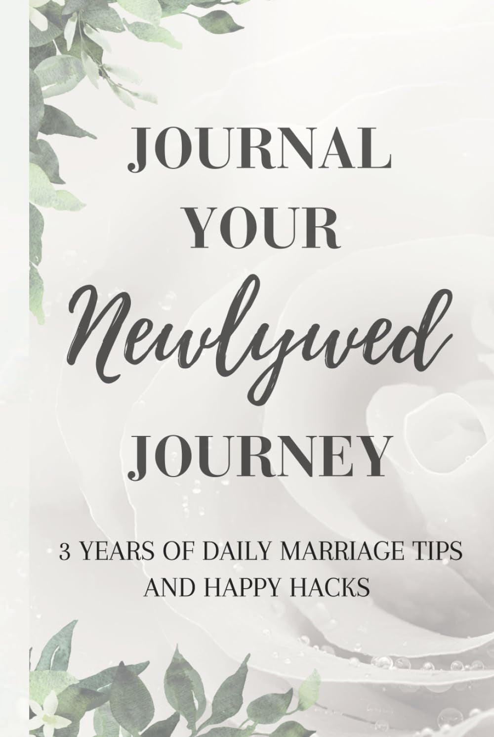 Journal Your Newlywed Journey: 3 Years of Daily Marriage Tips and Happy Hacks