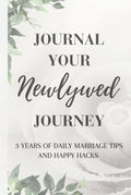 Journal Your Newlywed Journey: 3 Years of Daily Marriage Tips and Happy Hacks