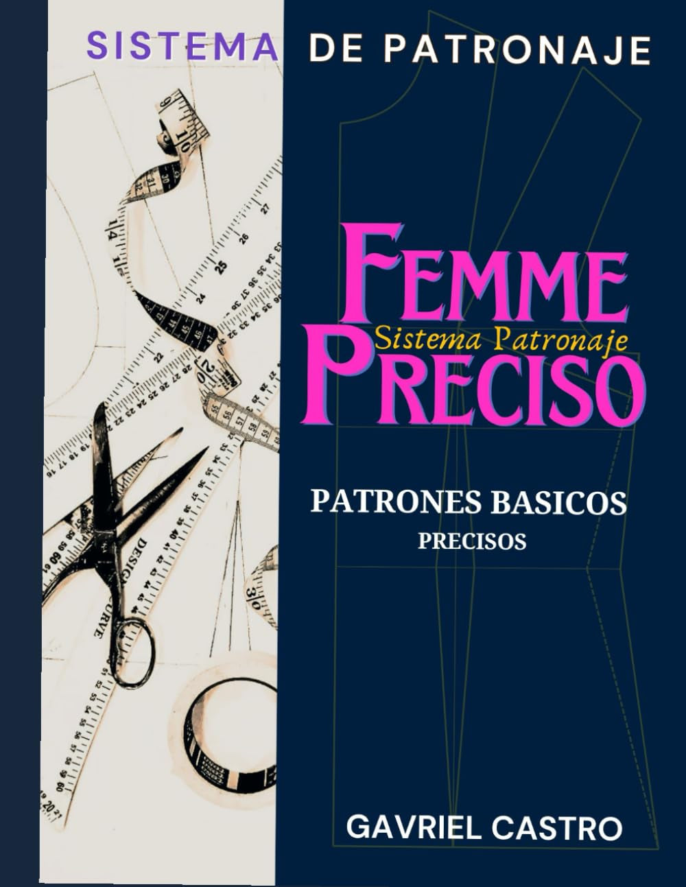 Sistema Femme Preciso de Patronaje: Patrones Básicos Precisos a medida Femeninos (Spanish Edition)