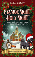 Cyanide Night, Holy Night: A Brickstone Christmas Murder Mystery (Brickstone Paranormal Cozy Mystery)
