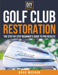 DIY Golf Club Restoration: The Step-by-Step Beginner’s Guide to Pro Results