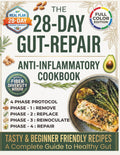 The 28-Day Gut-Repair Anti Inflammatory Cookbook: 4-Phase Protocol to Reduce Pain, Ease Bloating, and Cool Chronic Inflammation at its source. Easy & Tasty Recipes. A Complete Guide to Healthy Gut.