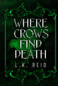 Where Crows Find Death: A Dark Gothic Romantasy (Where Dead Gods Lie)