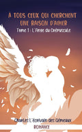 L'Ange du Crépuscule (À tous ceux qui cherchent une raison d'aimer) (French Edition)