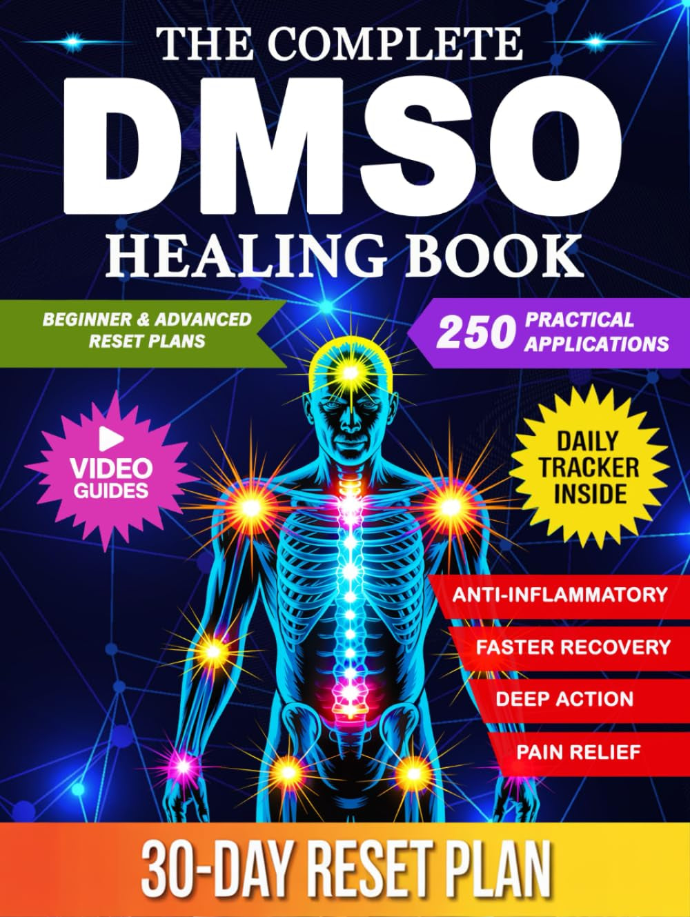 The Complete DMSO Healing Book: A Practical Guide to Using Dimethyl Sulfoxide for Pain, Inflammation, and Chronic Conditions with 250 Evidence Informed Applications