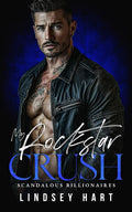My Rockstar Crush: A Forbidden Rockstar Romance (Scandalous Billionaires)