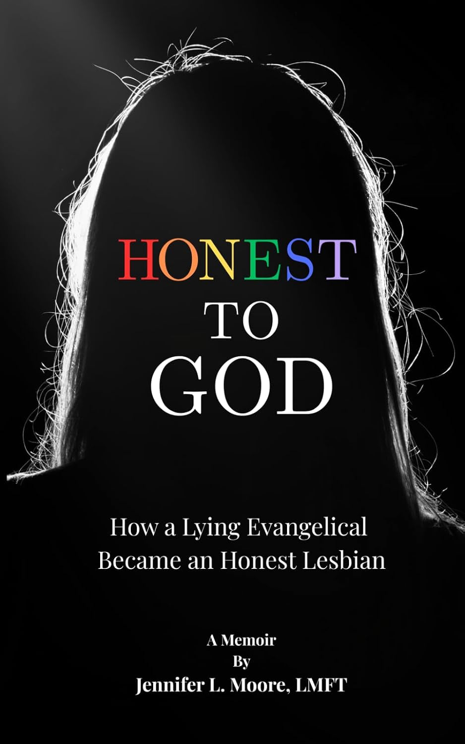 Honest to God: How a Lying Evangelical Became an Honest Lesbian