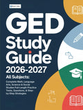GED Study Guide 2026-2027 All Subjects: Complete Math, Language Arts, Science & Social Studies Full-Length Practice Tests, Questions, & Step-by-Step Strategies