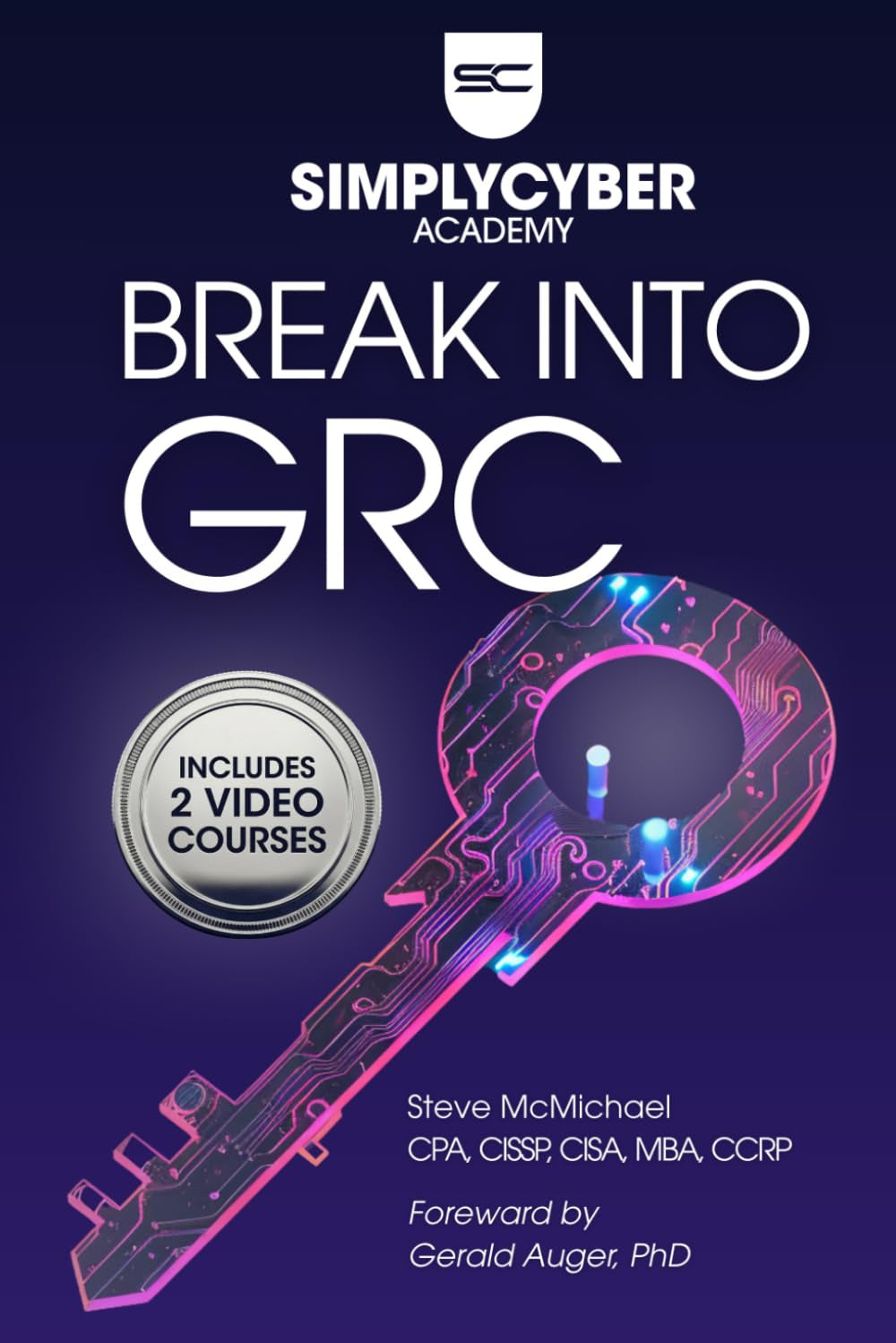 How to Break Into Cybersecurity GRC | Mindset, Methods, Skills: A Career Changer's Guide to Cybersecurity Governance, Risk, and Compliance (Simply Cyber Academy)