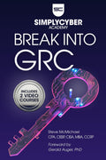 How to Break Into Cybersecurity GRC | Mindset, Methods, Skills: A Career Changer's Guide to Cybersecurity Governance, Risk, and Compliance (Simply Cyber Academy)